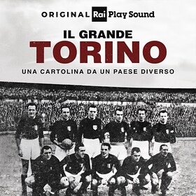 Il Grande Torino - RaiPlay Sound