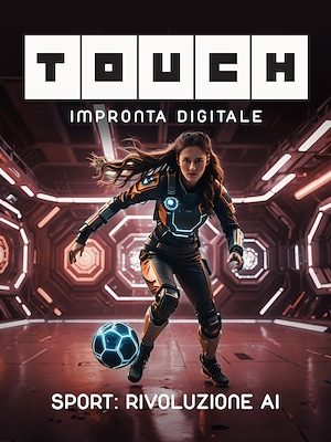 Touch Impronta Digitale - Sport: rivoluzione AI - s2e7 - RaiPlay