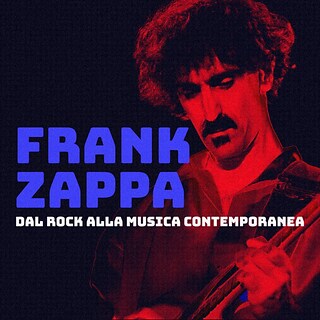 Copertina Frank Zappa, dal rock alla musica contemporanea